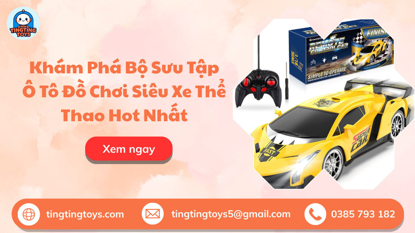 Khám Phá Bộ Sưu Tập Ô Tô Đồ Chơi Siêu Xe Thể Thao Hot Nhất