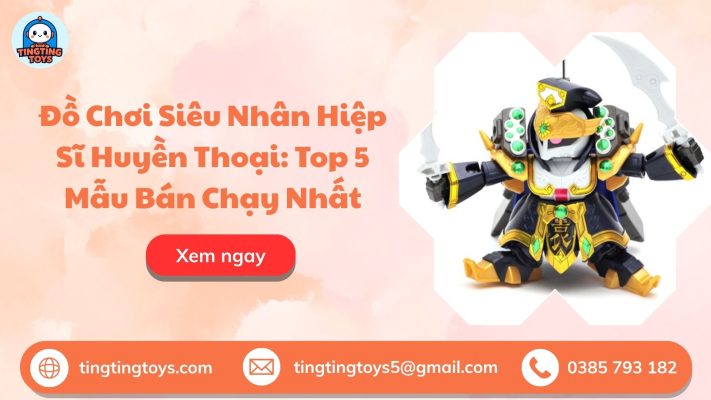 Đồ chơi siêu nhân huyền thoại